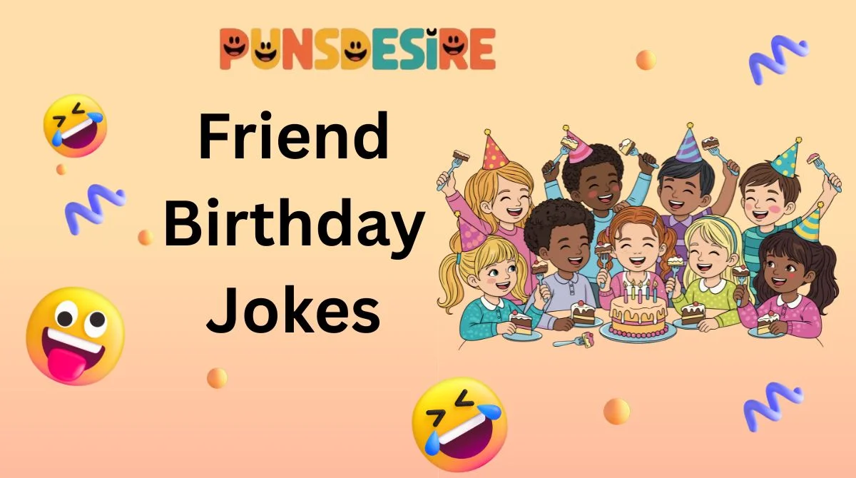 Friend Birthday Jokes