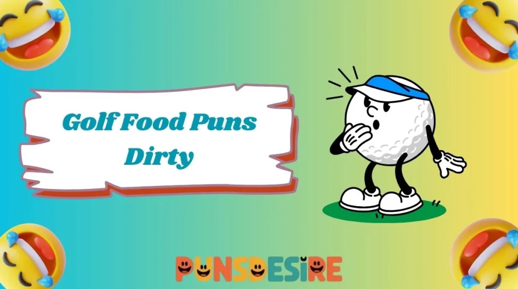 Golf Food Puns Dirty