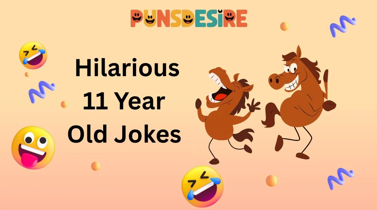 Hilarious 11 Year Old Jokes