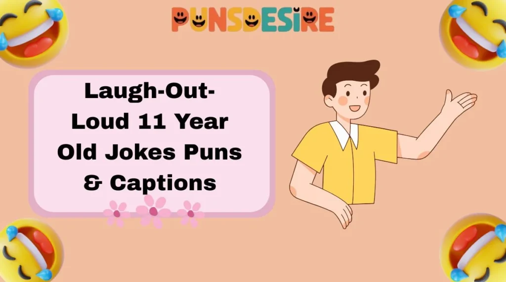 Laugh-Out-Loud 11 Year Old Jokes Puns & Captions