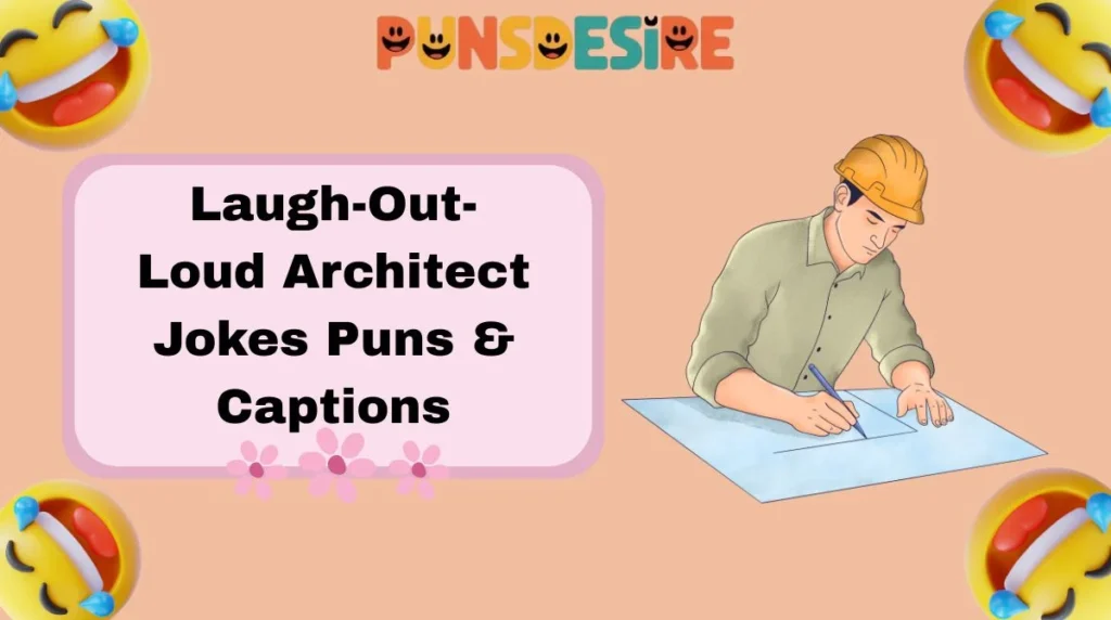 Laugh-Out-Loud Architect Jokes Puns & Captions