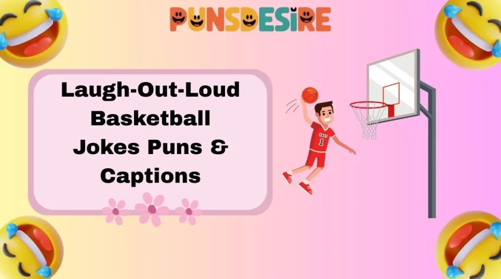 Laugh-Out-Loud Basketball Jokes Puns & Captions