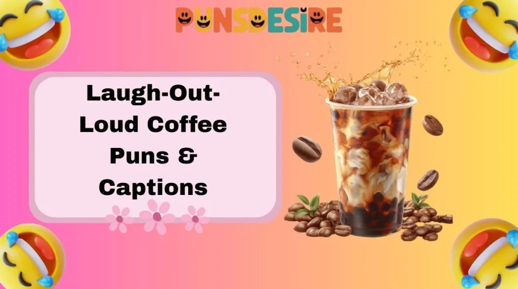 Laugh-Out-Loud Coffee Puns & Captions