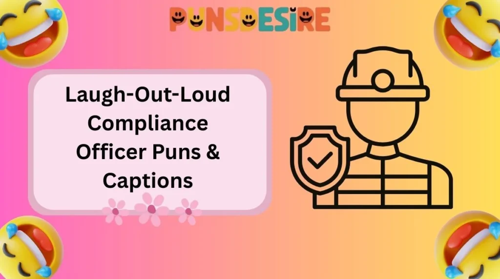 Laugh-Out-Loud Compliance Officer Puns & Captions