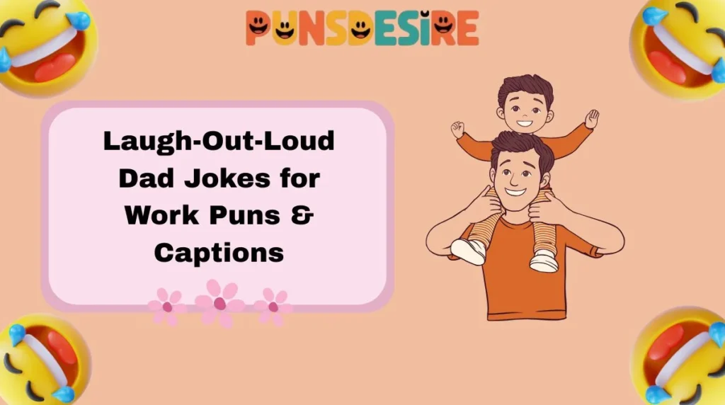 Laugh-Out-Loud Dad Jokes for Work Puns & Captions