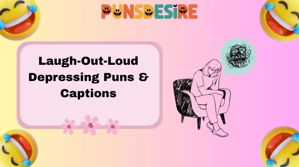 Laugh-Out-Loud Depressing Puns & Captions