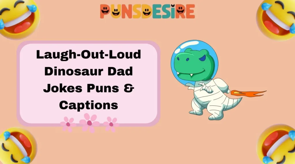 Laugh-Out-Loud Dinosaur Dad Jokes Puns & Captions