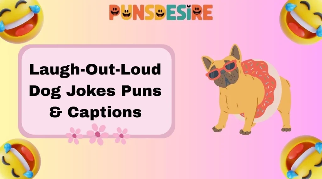 Laugh-Out-Loud Dog Jokes Puns & Captions