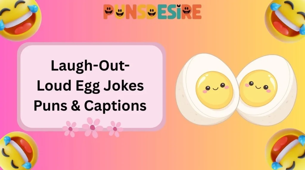 Laugh-Out-Loud Egg Jokes Puns & Captions