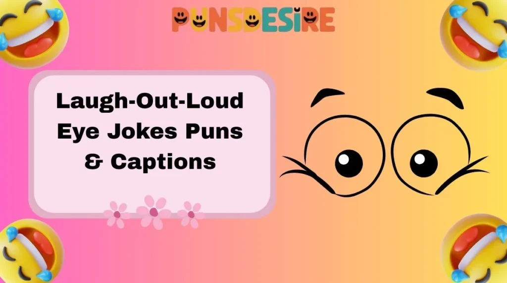 Laugh-Out-Loud Eye Jokes Puns & Captions