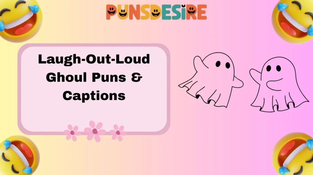Laugh-Out-Loud Ghoul Puns & Captions