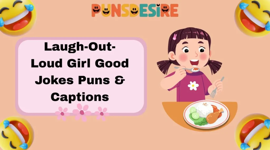 Laugh-Out-Loud Girl Good Jokes Puns & Captions