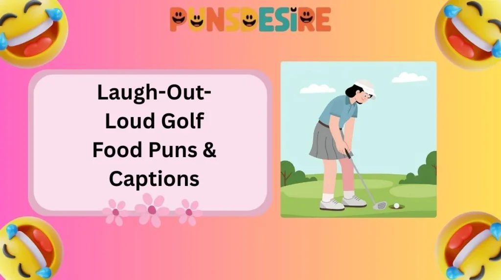 Laugh-Out-Loud Golf Food Puns & Captions
