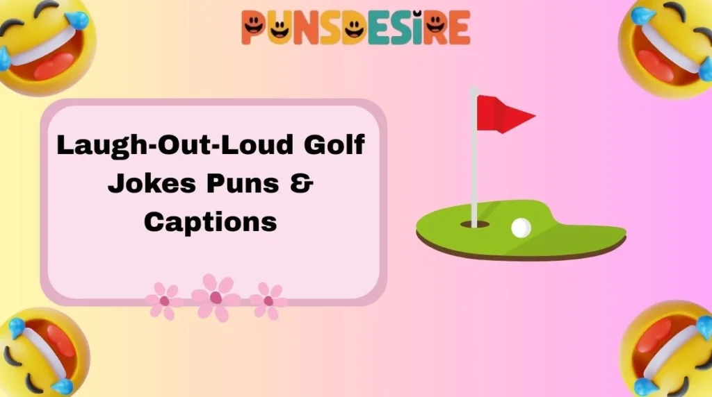 Laugh-Out-Loud Golf Jokes Puns & Captions