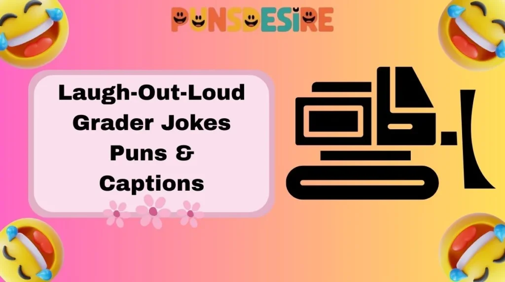 Laugh-Out-Loud Grader Jokes Puns & Captions