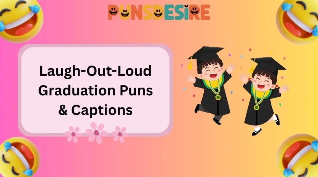 Laugh-Out-Loud Graduation Puns & Captions