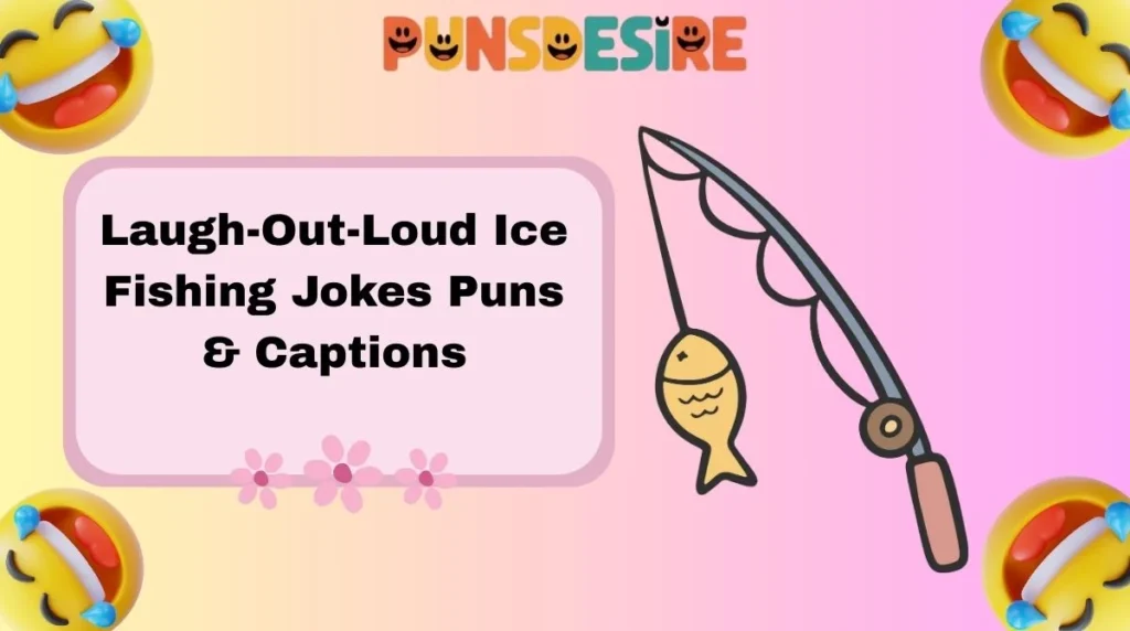 Laugh-Out-Loud Ice Fishing Jokes Puns & Captions