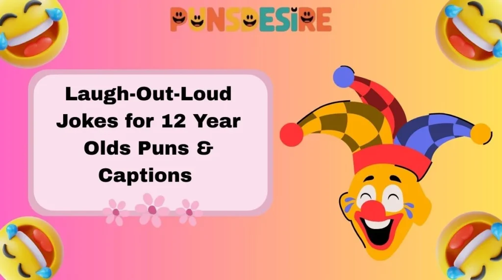 Laugh-Out-Loud Jokes for 12 Year Olds Puns & Captions
