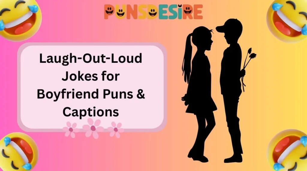Laugh-Out-Loud Jokes for Boyfriend Puns & Captions