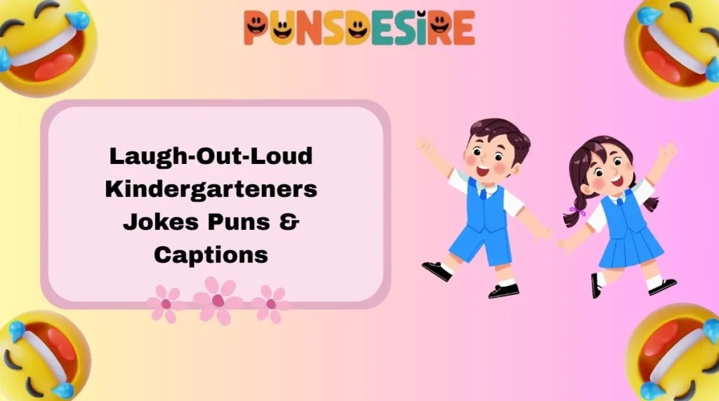 Laugh-Out-Loud Kindergarteners Jokes Puns & Captions