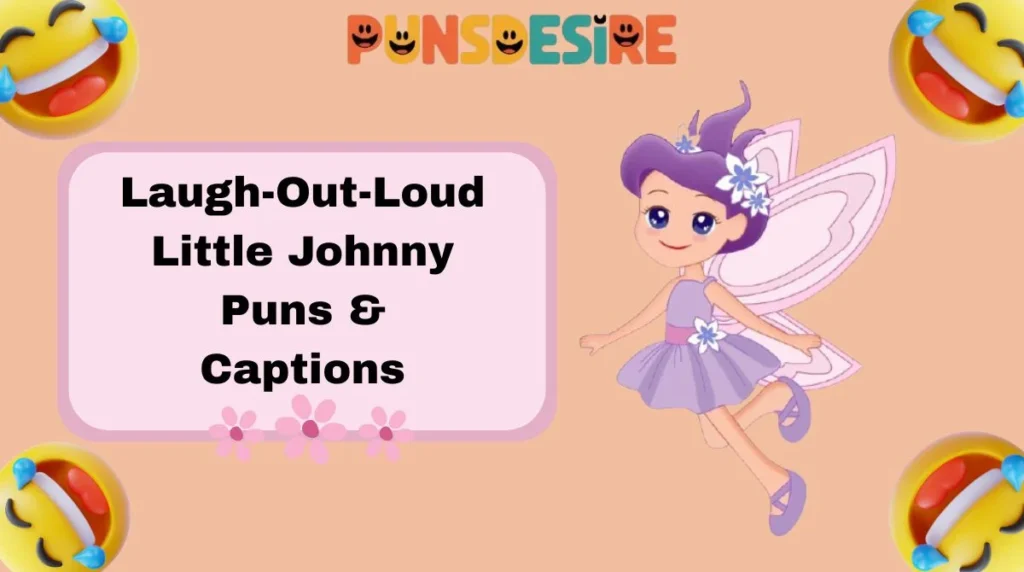 Laugh-Out-Loud Little Johnny Puns & Captions