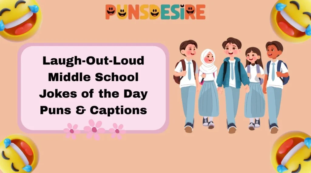 Laugh-Out-Loud Middle School Jokes of the Day Puns & Captions