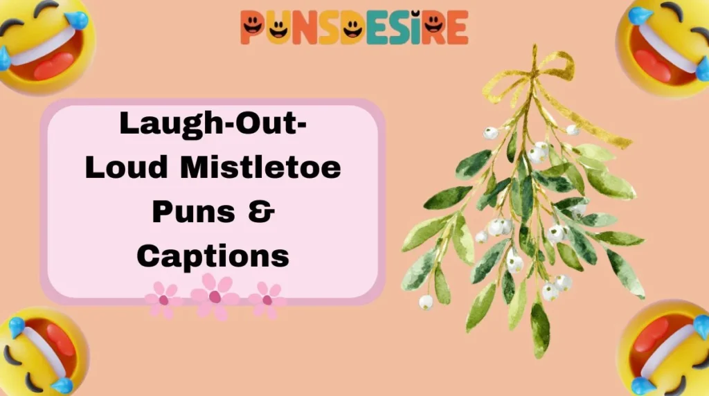 Laugh-Out-Loud Mistletoe Puns & Captions