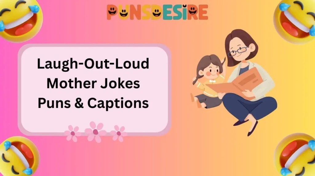 Laugh-Out-Loud Mother Jokes Puns & Captions