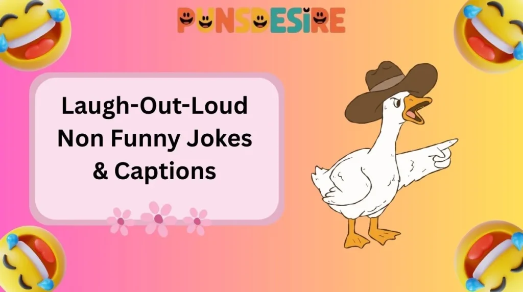 Laugh-Out-Loud Non Funny Jokes & Captions