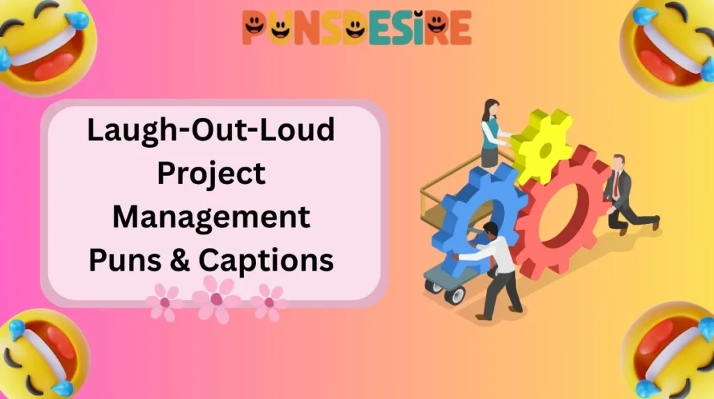 Laugh-Out-Loud Project Management Puns & Captions