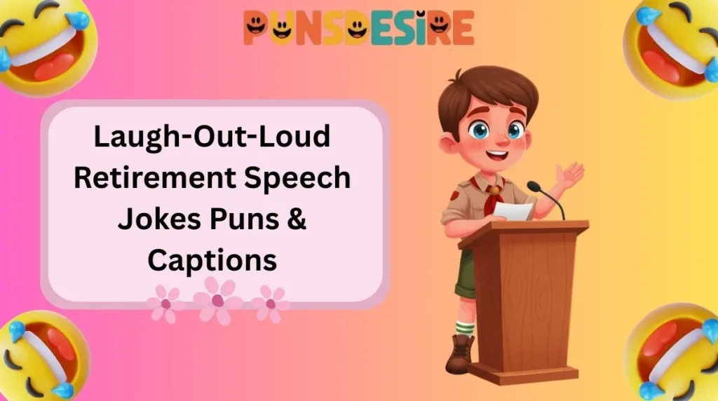Laugh-Out-Loud Retirement Speech Jokes Puns & Captions