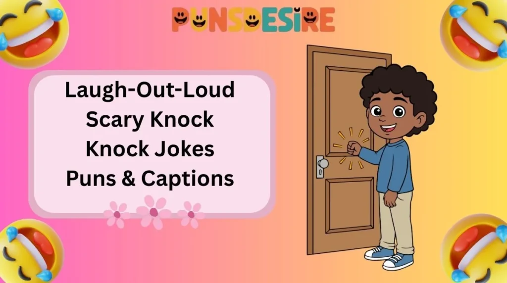 Laugh-Out-Loud Scary Knock Knock Jokes Puns & Captions