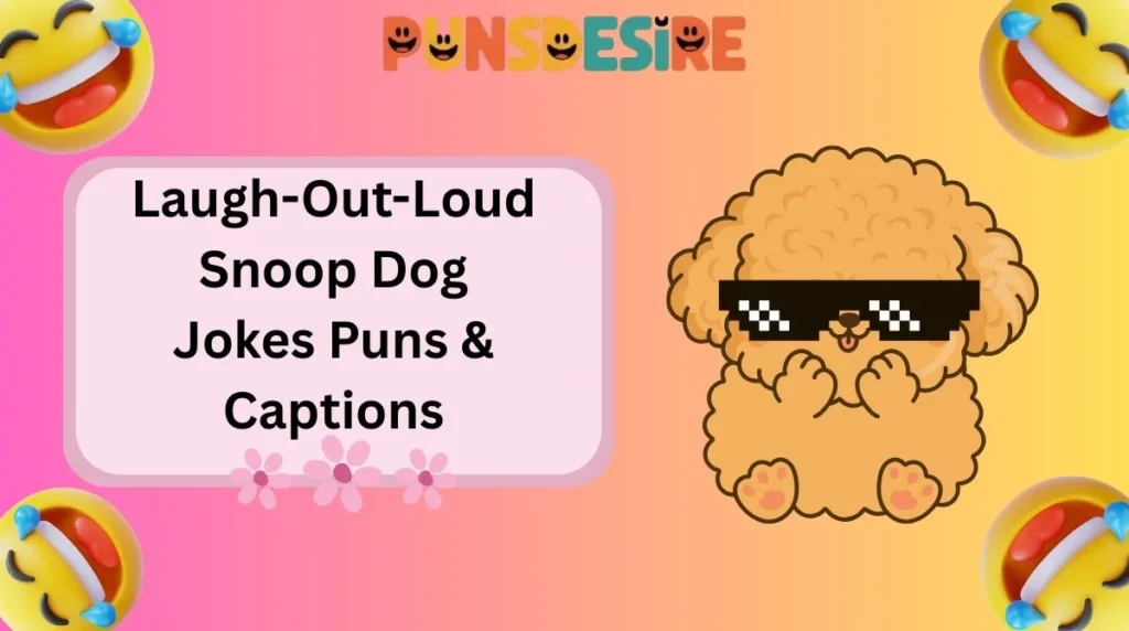 Laugh-Out-Loud Snoop Dog Jokes Puns & Captions