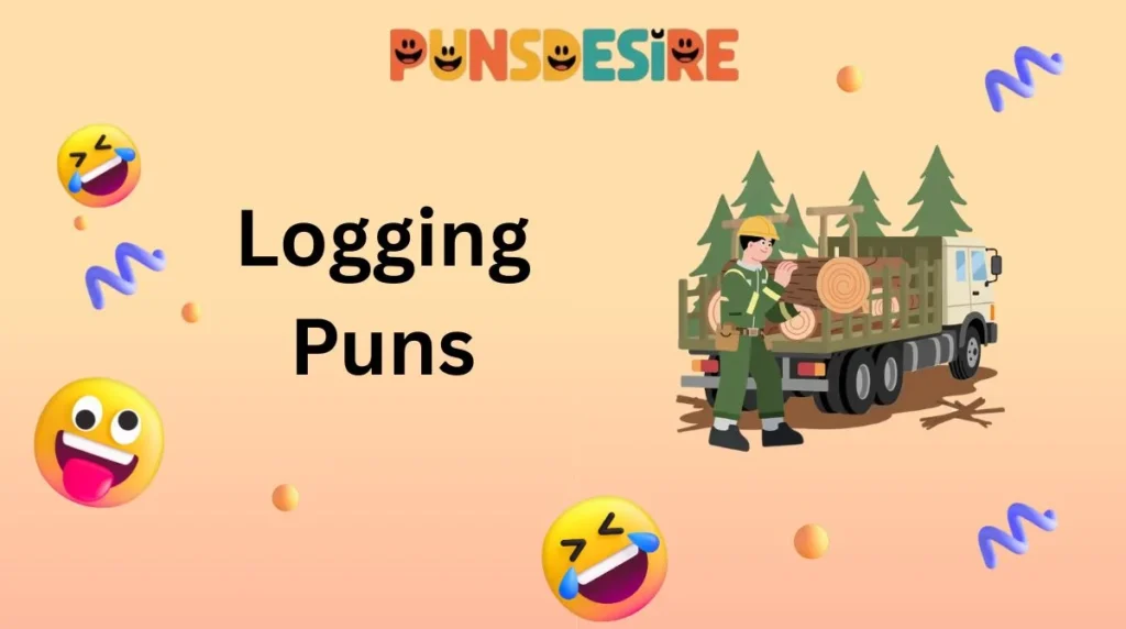 Logging Puns