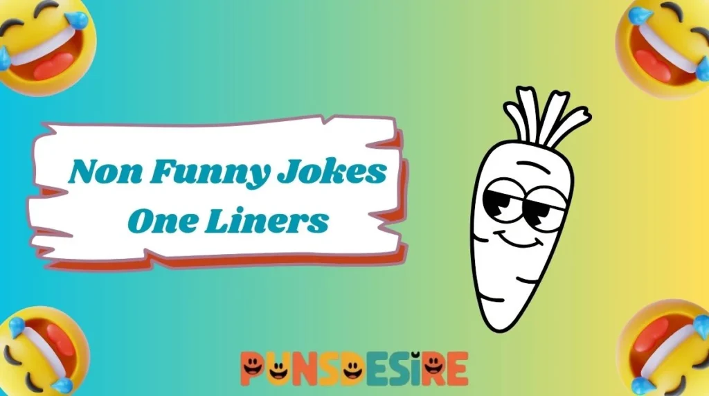 Non Funny Jokes One Liners