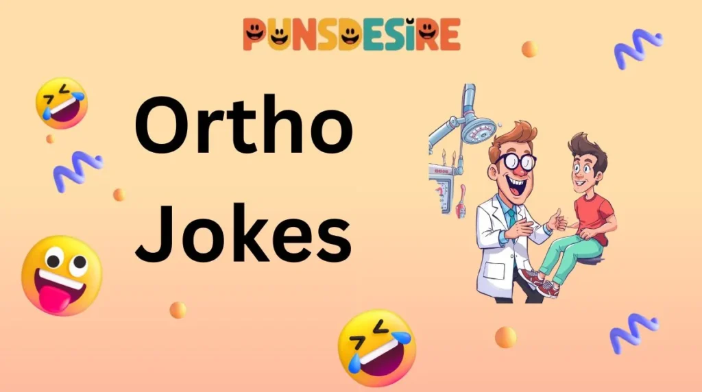 Ortho Jokes