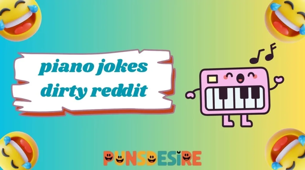 piano jokes dirty reddit