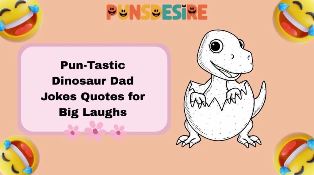 Pun-Tastic Dinosaur Dad Jokes Quotes for Big Laughs