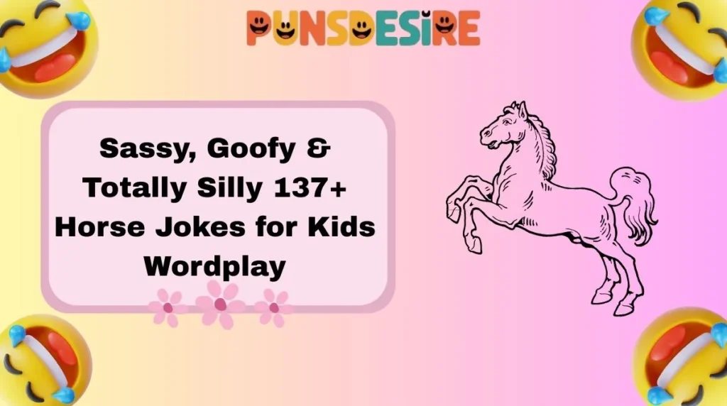 Sassy, Goofy & Totally Silly 137+ Horse Jokes for Kids Wordplay