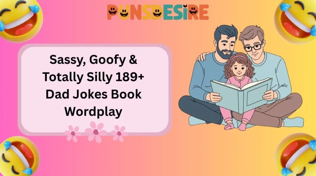 Sassy, Goofy & Totally Silly 189+ Dad Jokes Book Wordplay
