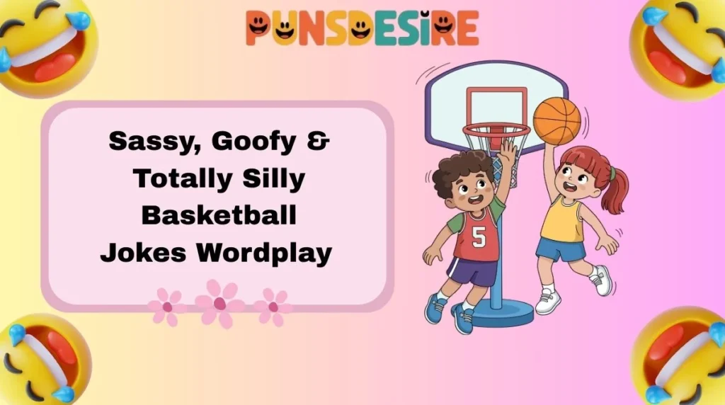 Sassy, Goofy & Totally Silly Basketball Jokes Wordplay