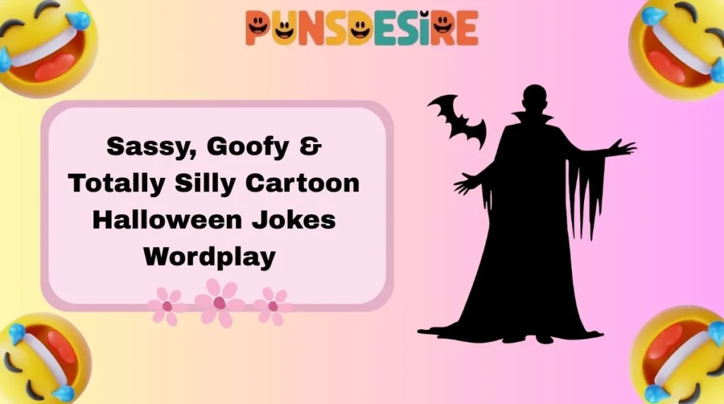 Sassy, Goofy & Totally Silly Cartoon Halloween Jokes Wordplay
