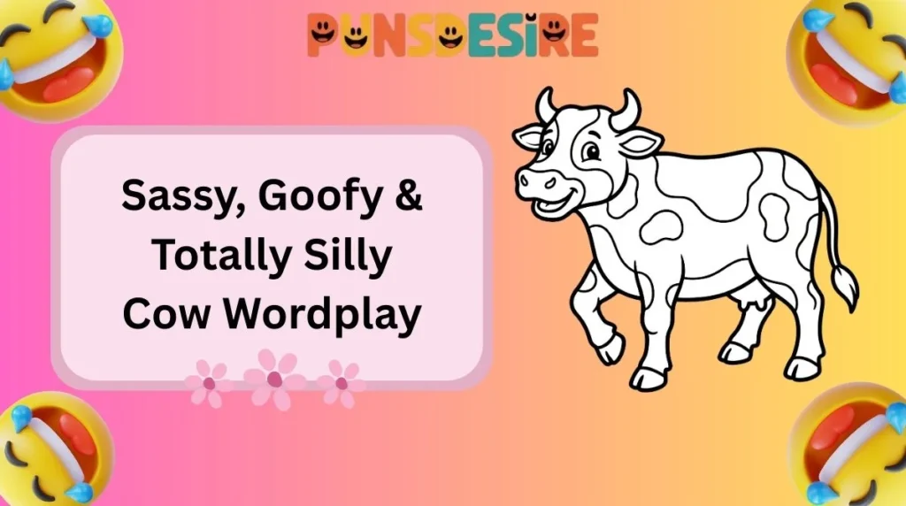 Sassy, Goofy & Totally Silly Cow Wordplay
