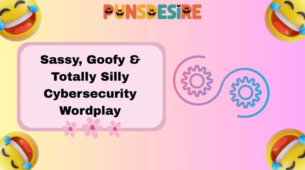 Sassy, Goofy & Totally Silly Cybersecurity Wordplay