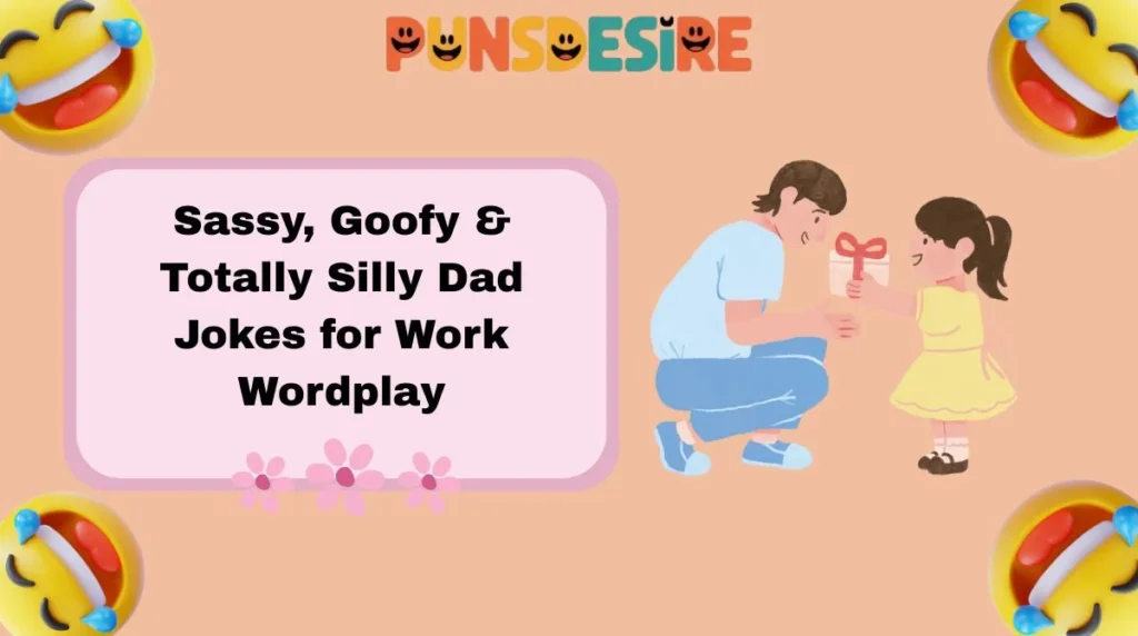 Sassy, Goofy & Totally Silly Dad Jokes for Work Wordplay