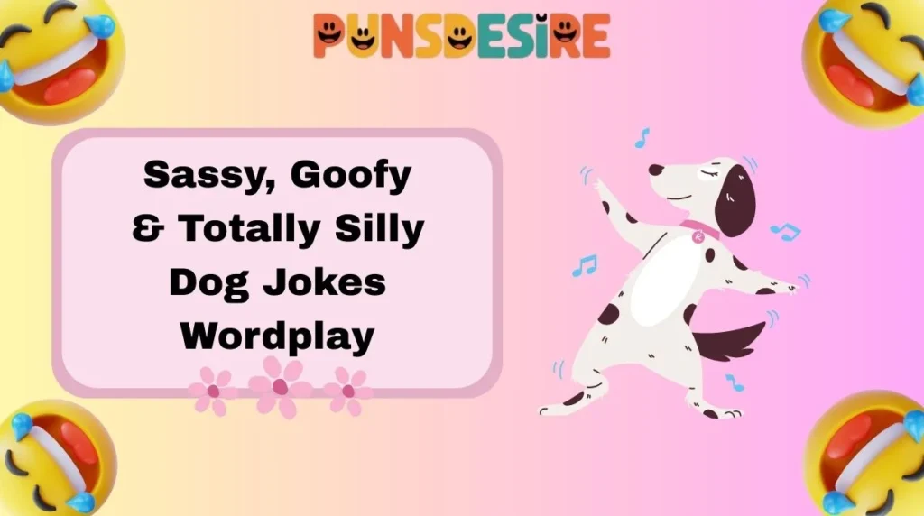 Sassy, Goofy & Totally Silly Dog Jokes Wordplay
