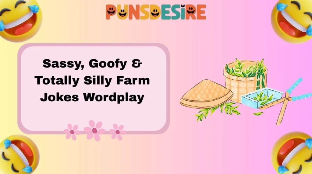 Sassy, Goofy & Totally Silly Farm Jokes Wordplay