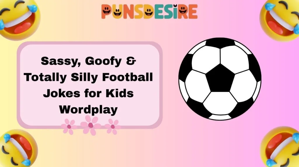 Sassy, Goofy & Totally Silly Football Jokes for Kids Wordplay