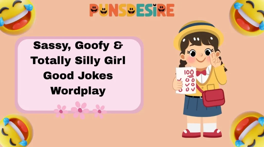 Sassy, Goofy & Totally Silly Girl Good Jokes Wordplay