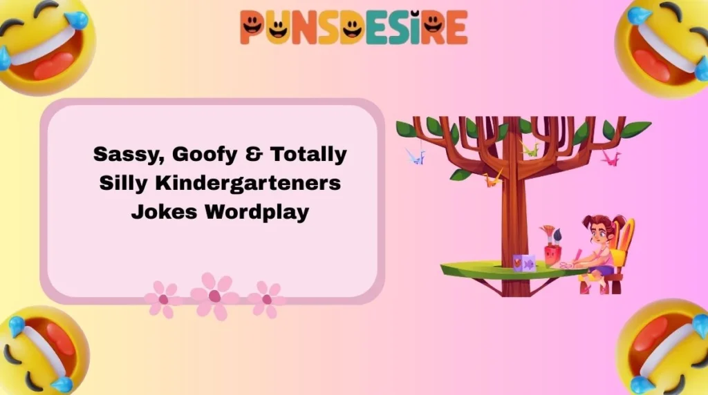Sassy, Goofy & Totally Silly Kindergarteners Jokes Wordplay